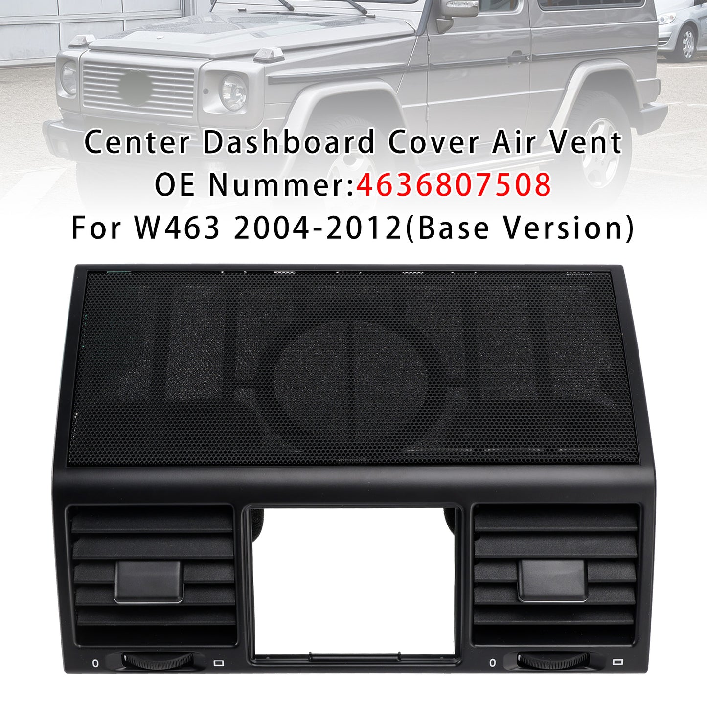 Benz W463 G500 G55 2004-2012 Center Dashboard Cover Air Vent 4636807508