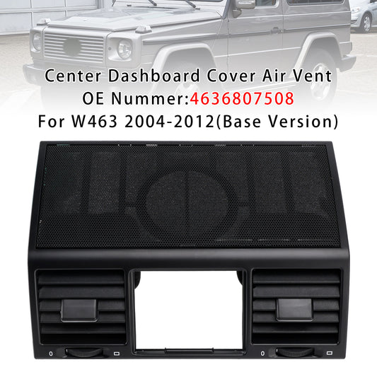Benz W463 G500 G55 2004-2012 Center Dashboard Cover Air Vent 4636807508
