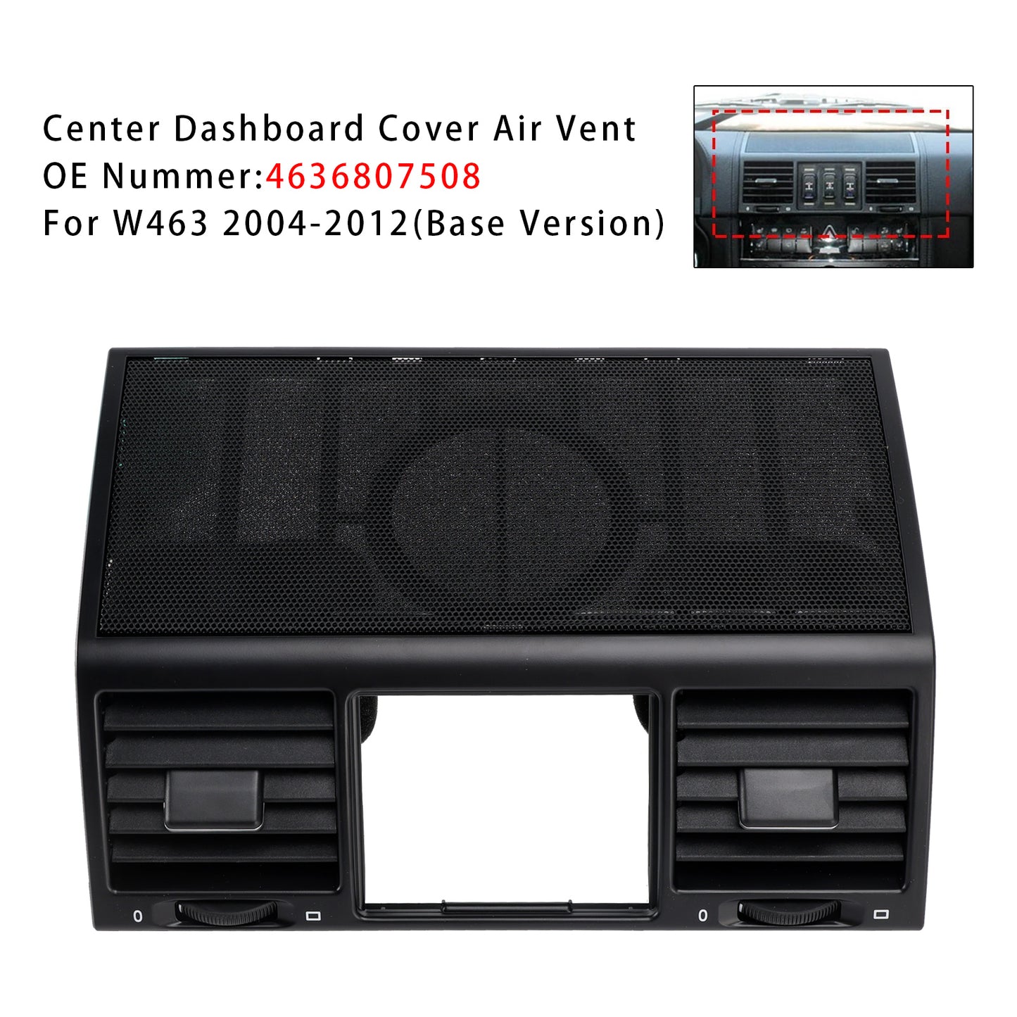 Benz W463 G500 G55 2004-2012 Center Dashboard Cover Air Vent 4636807508