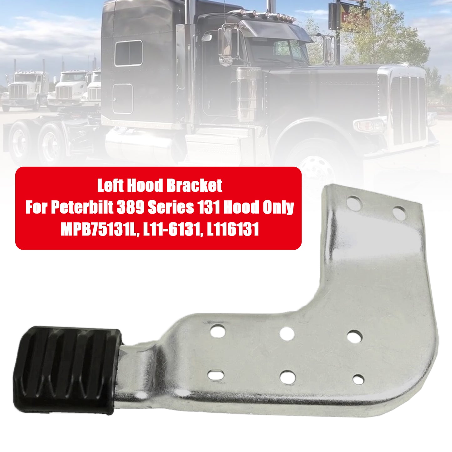 Peterbilt 389 131 MPB75131L MPB75131R  Left Hood Brackets Set