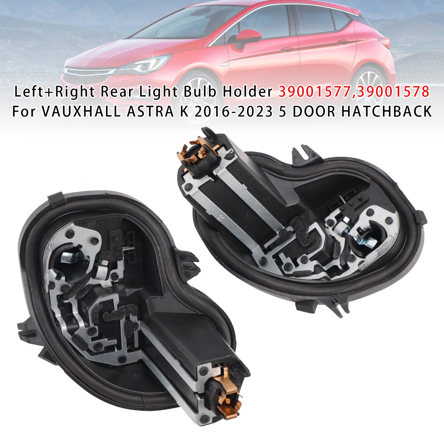 2016-2023 VAUXHALL ASTRA K 5 DOOR HATCHBACK 39001577 39001578 Left+Right Rear Light Bulb Holder