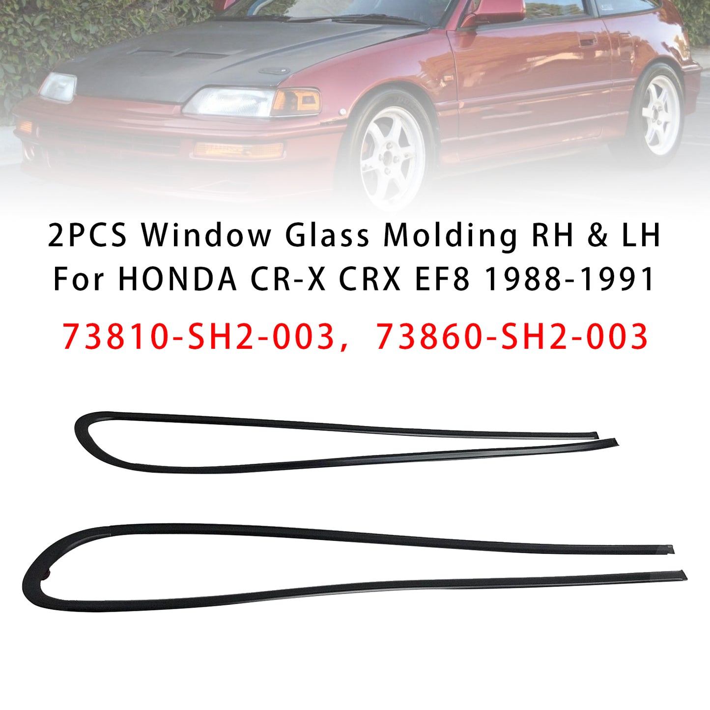 1988-1991 HONDA CR-X CRX EF8 2PCS Window Glass Molding RH & LH