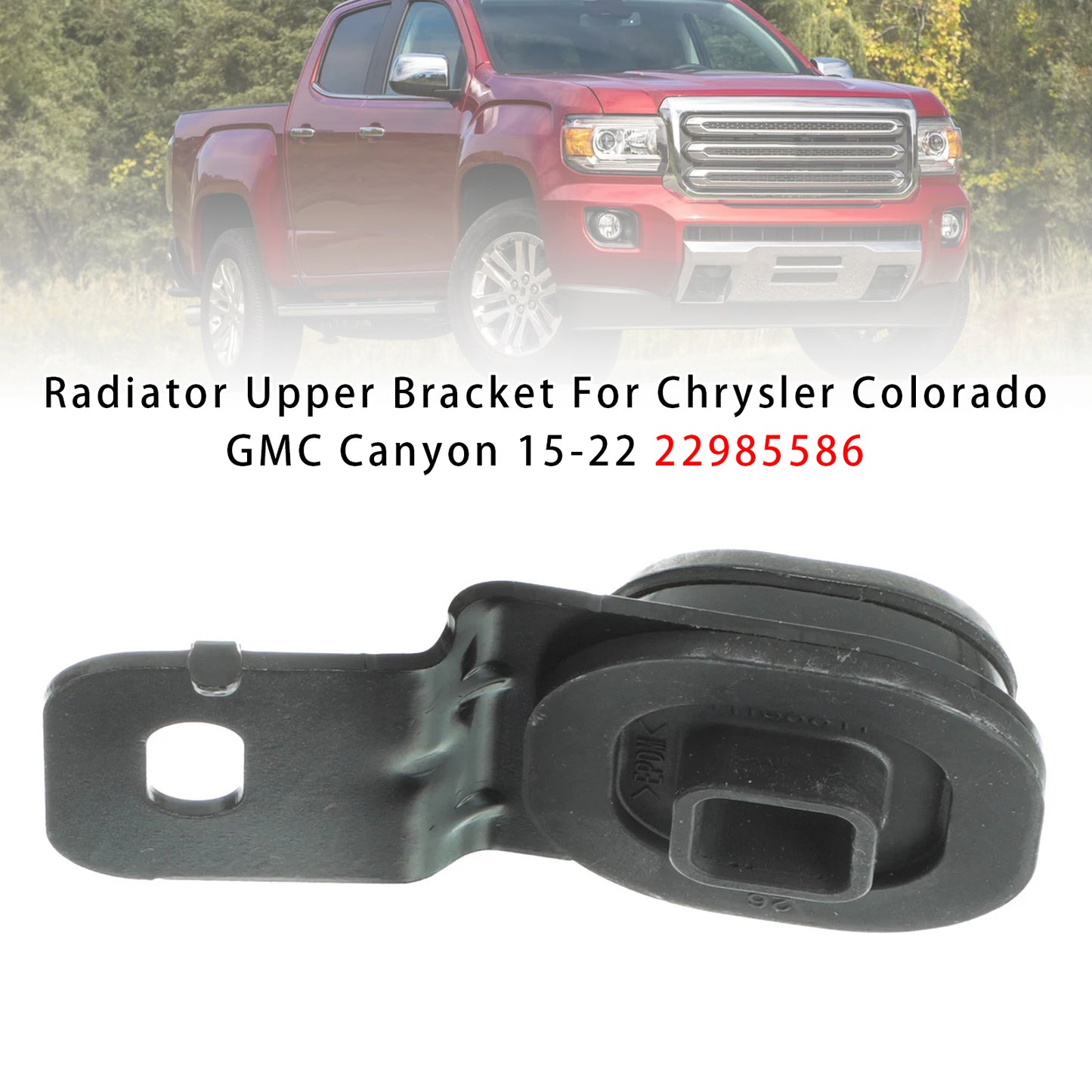 2015-2022 GMC Canyon 22985586 Radiator Upper Bracket