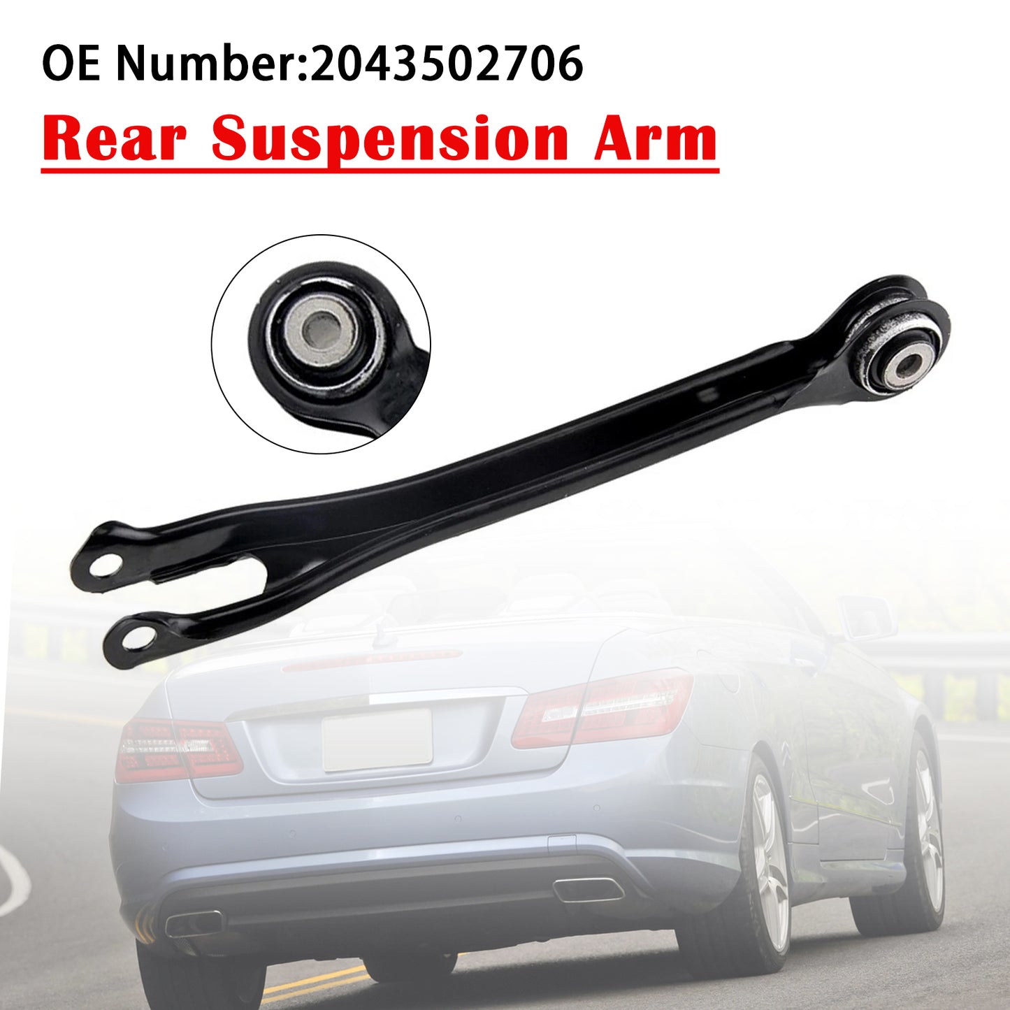 2014-2016 Mercedes-Benz E250 2043502706 Rear Suspension Arm