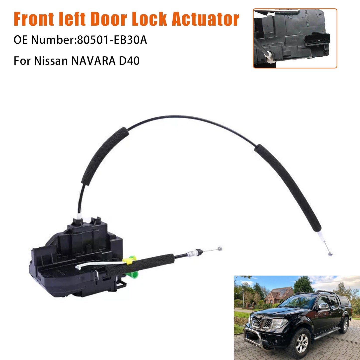 09/2005-08/2015 Nissan NAVARA D40 (VIN VSK) NON RX Spanish Built Model 80501-EB30A Front left Door Lock Actuator