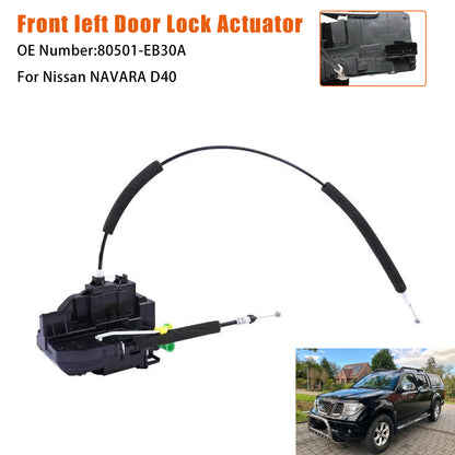 09/2005-08/2015 Nissan NAVARA D40 (VIN VSK) NON RX Spanish Built Model 80501-EB30A Front left Door Lock Actuator