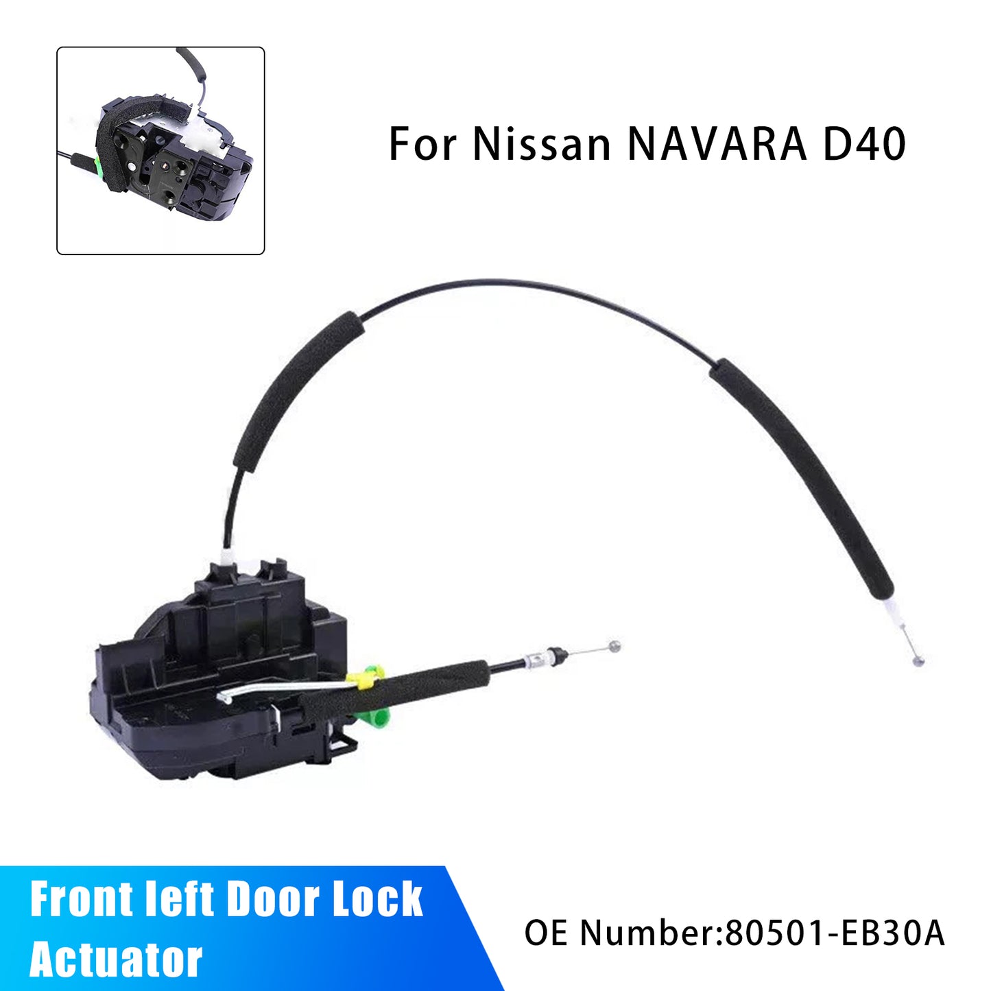 09/2005-08/2015 Nissan NAVARA D40 (VIN VSK) NON RX Spanish Built Model 80501-EB30A Front left Door Lock Actuator