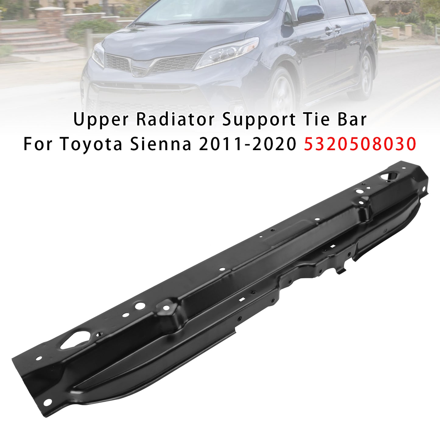 2011-2020 Toyota Sienna 5320508030 Upper Radiator Support Tie Bar