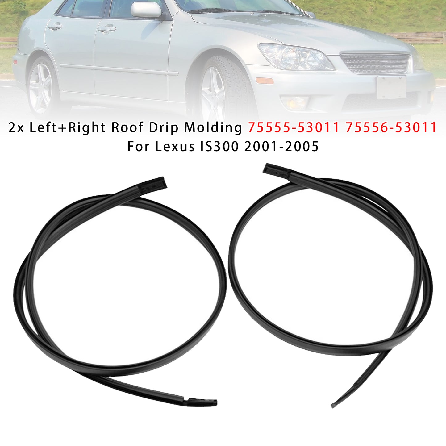 2001-2005 Lexus IS200 IS300 3.0L 7555553011 2x Left+Right Roof Drip Molding