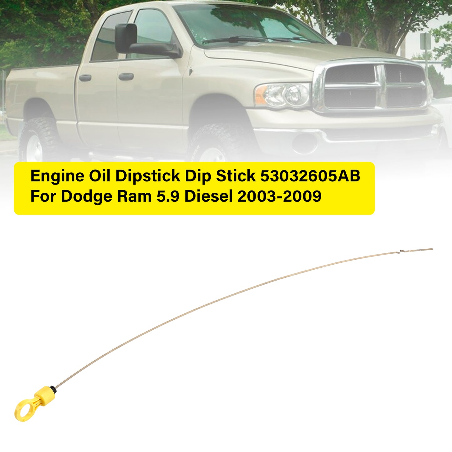 2003-2009 Dodge Ram 5.9 Diesel 53032605AB Engine Oil Dipstick Dip Stick