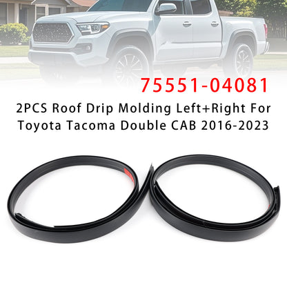 2016-2023 Toyota Tacoma Double CAB 75551-04081 2PCS Roof Drip Molding Left+Right