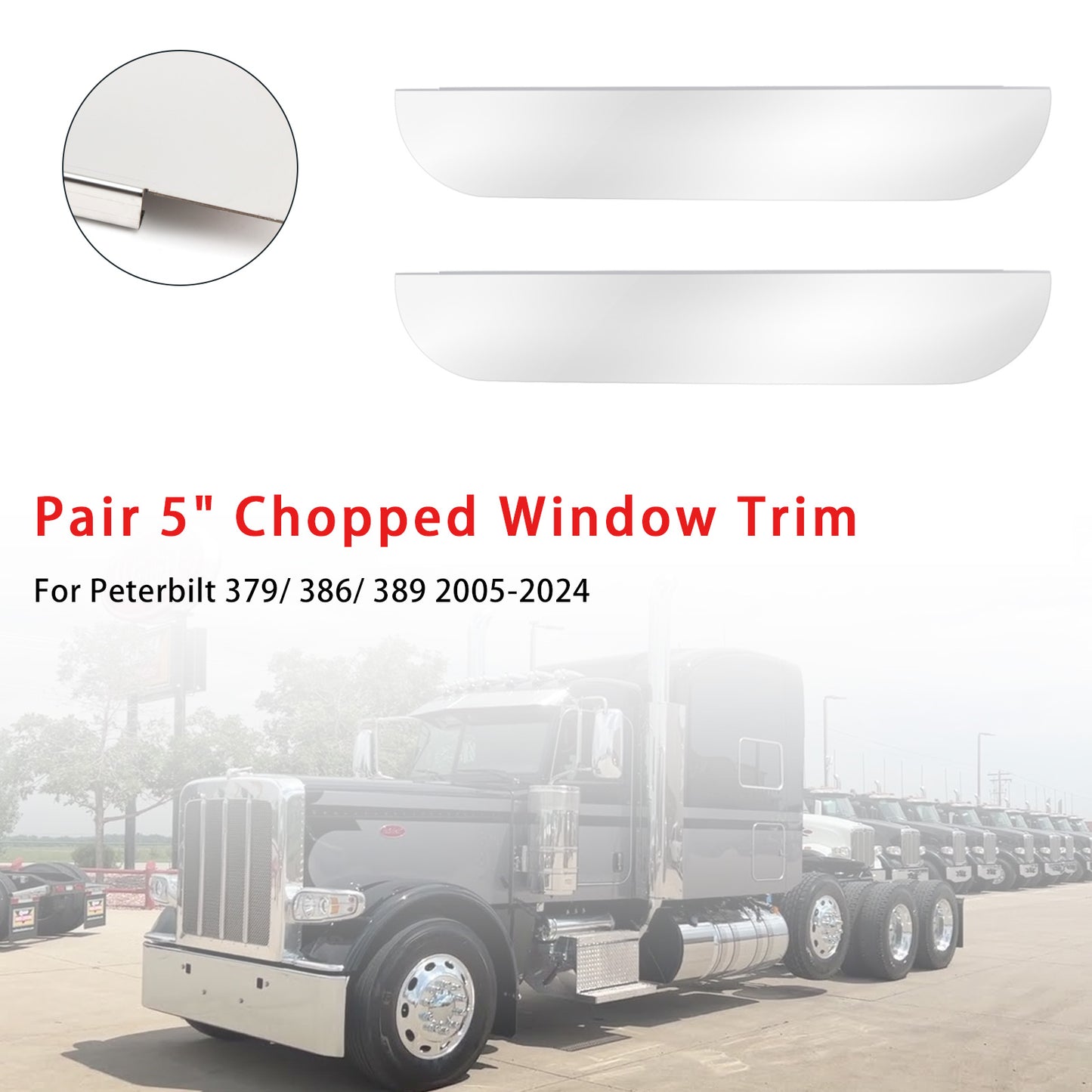 2005-2024 Peterbilt 379/ 386/ 389 Pair 5" Chopped Window Trim Stainless Steel