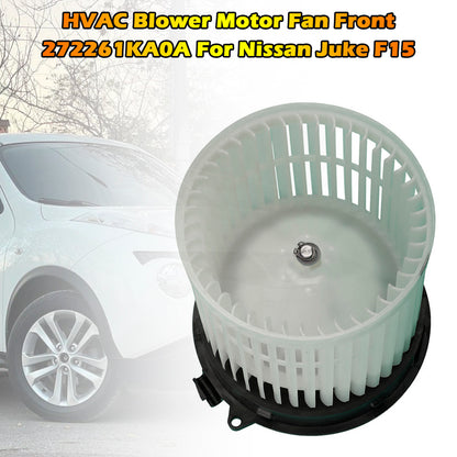 HVAC Blower Motor Fan Front 272261KA0A For Nissan Juke F15 2010-2018
