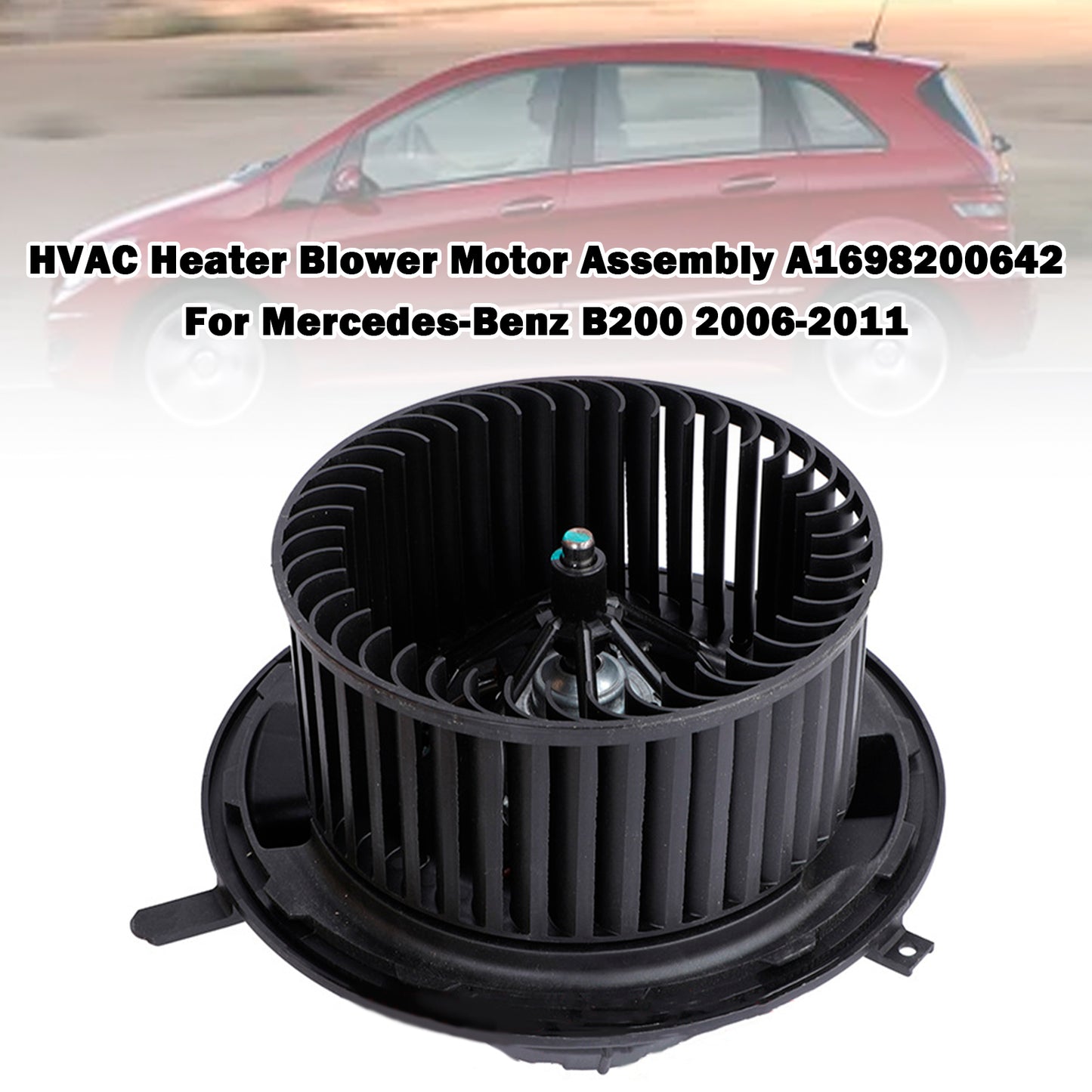 HVAC Heater Blower Motor Assembly A1698200642 For Mercedes-Benz B200 2006-2011